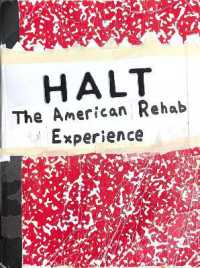 HALT : The American Rehab Experience