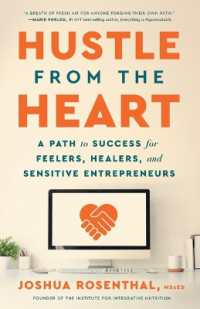 Hustle from the Heart : A Path to Success for Feelers, Healers, and Sensitive Entrepreneurs
