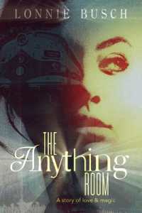 The Anything Room: A story of love & magic