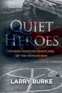 Quiet Heroes : Stories from the Frontlines of the Vietnam War