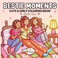 Bestie Moments: Cute & Girly Coloring Book