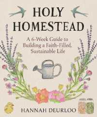 Holy Homestead : A 6-Week Guide to Building a Faith-Filled, Sustainable Life