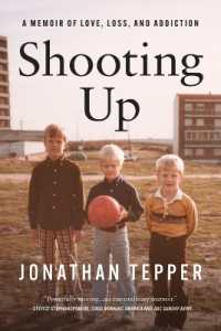 Shooting Up : A Memoir of Love, Loss, and Addiction