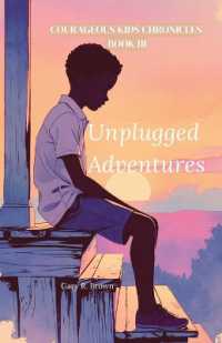 Courageous Kids Chronicles Book III : Unplugged Adventures