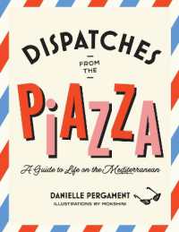 Dispatches from the Piazza : A Guide to Life on the Mediterranean