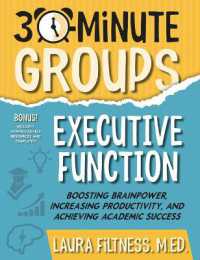 30-Minute Groups: Executive Function : Boosting Brainpower, Increasing Productivity, and Achieving Academic Success (30-minute Groups)