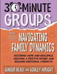 30-Minute Groups: Navigating Family Dynamics : Fostering Hope and Resilience, Creating a Positive Future, and Building Emotional Strength (30-minute Groups)