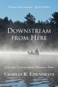 Downstream from Here : A Foreign Correspondent Discovers Home