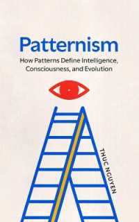 Patternism: How Patterns Define Intelligence, Consciousness, and Evolution (Patternism") 〈1〉