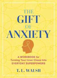 The Gift of Anxiety : A Workbook for Turning Your Inner Chaos into Everyday Superpowers