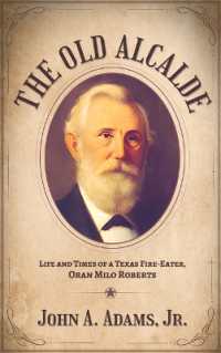 The Old Alcalde : Life and Times of a Texas Fire-Eater, Oran Milo Roberts