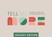 Tell Me More: Holiday Edition : A Game of Questions to Deepen Connection (Tell Me More)