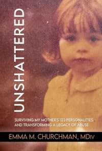 Unshattered : Surviving My Mother's 123 Personalities and Transforming a Legacy of Abuse