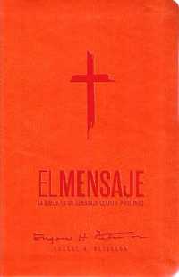 Biblia El Mensaje (Sentipiel, Anaranjado) : La Biblia En Un Lenguaje Claro Y Profundo