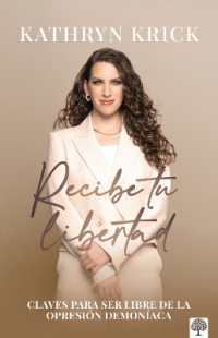 Recibe Tu Libertad : Claves Para Ser Libre de la Opresión Demoníaca