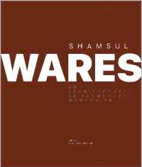 Shamsul Wares : An Architecture of Elemental Modernism