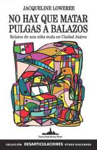 No hay que matar pulgas a balazos : Relatos de una Niña Mula en Ciudad Juárez (Colección Desarticulaciones)
