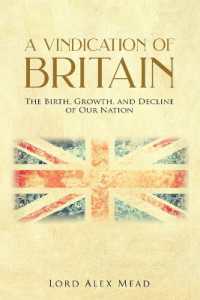 A Vindication of Britain : The Birth， Growth， and Decline of Our Nation