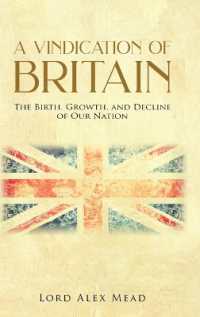 A Vindication of Britain : The Birth， Growth， and Decline of Our Nation