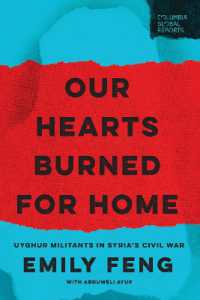 Our Hearts Burned for Home : Uyghur Militants in Syria's Civil War