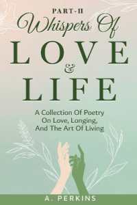 Whispers of Love and Life Part II : A Poetry Collection on Love, Longing, and the Art of Living (Whispers of Love)