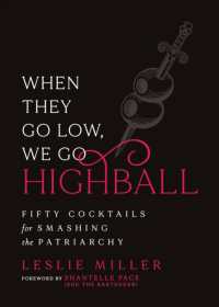 When They Go Low, We Go Highball : Fifty Cocktails for Smashing the Patriarchy