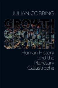 Growth Growth Growth : Human History and the Planetary Catastrophe