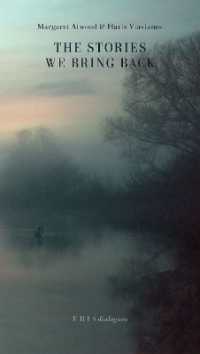 The Stories We Bring Back : Margaret Atwood on Myth, Mortality, and the Art of Writing (Eris Dialogues)