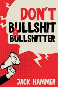 Don't Bullshit a Bullshitter: The Ultimate Guide to Spotting, Surviving, and Sometimes Mastering Modern Nonsense