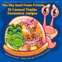 The Shy Snail Finds Friends / El Caracol Tímido Encuentra Amigos: A Bilingual Children's Book in English and Spanish / Un Libro Infantil Biling