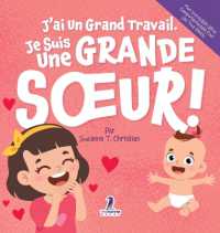 J'ai Un Grand Travail. Je Suis Une Grande Soeur! : Un Livre D'Affirmations Positives Sur L'Arrivée D'Un Petit Frère ou D'Une Petite Soeur (2 à 4 Ans) (Mon Incroyable Série Comportementale Pour les Tout-petits) （Large Print）