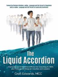 The Liquid Accordion : A Somatic and Embodiment Primer for Coaching In, With, and through the Body for Coaches and Leaders