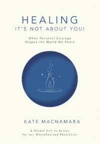 Healing: It's Not about You! : When Personal Courage Shapes the World We Share