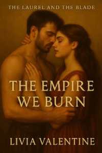 The Empire We Burn : The Laurel and the Blade