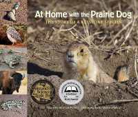 At Home with the Prairie Dog : The Story of a Keystone Species