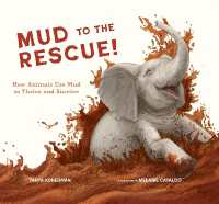 Mud to the Rescue! : How Animals Use Mud to Thrive and Survive
