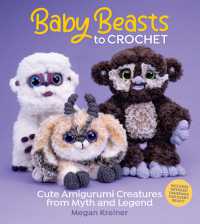 Baby Beasts to Crochet : Cute Amigurumi Creatures from Myth and Legend -- Paperback / softback