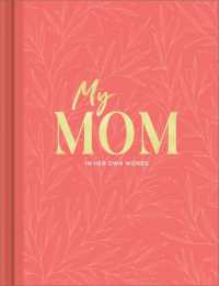 My Mom : An Interview Journal to Capture Reflections in Her Own Words