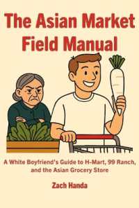The Asian Market Field Manual: A White Boyfriend's Guide to H-Mart, 99 Ranch, and the Asian Grocery Store