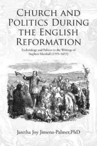 Church and Politics during the English Reformation : Ecclesiology and Politics in the Writings of Stephen Marshall, 15951655