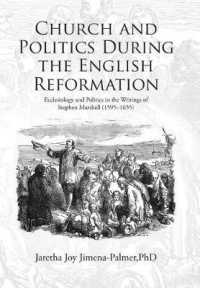 Church and Politics during the English Reformation : Ecclesiology and Politics in the Writings of Stephen Marshall, 15951655