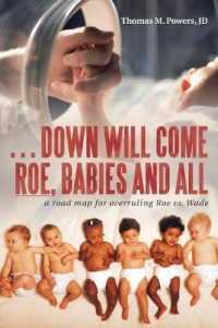 Down Will Come Roe, Babies and All : A Road Map for Overruling Roe Vs. Wade