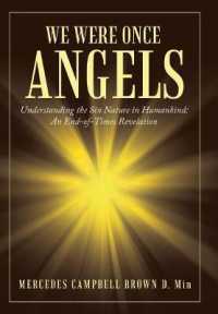 We Were Once Angels : Understanding the Sin Nature in Humankind a End of Times Revelation