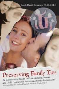 Preserving Family Ties : An Authoritative Guide to Understanding Divorce and Child Custody, for Parents and Family Professionals