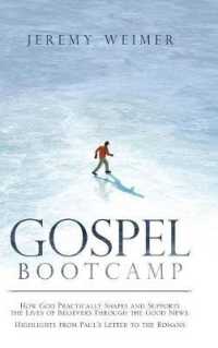 Gospel Bootcamp : How God Practically Shapes and Supports the Lives of Believers through the Good News: Highlights from Pauls Letter to the Romans