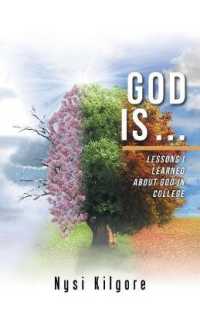 God Is : Lessons I Learned about God in College
