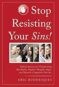 Stop Resisting Your Sins! : Biblical Answers for Transforming Bad Habits, Negative Thoughts, Anger, and Obsessive-compulsive Disorder