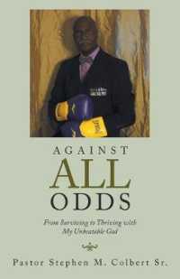 Against All Odds : From Surviving to Thriving with My Unbeatable God