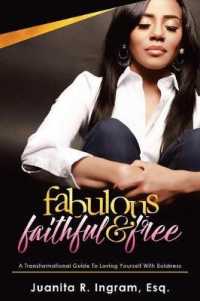 Fabulous Faithful & Free : A Transformational Guide to Loving Yourself with Boldness