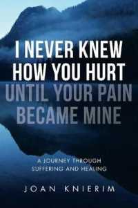 I Never Knew How You Hurt Until Your Pain Became Mine : A Journey through Suffering and Healing